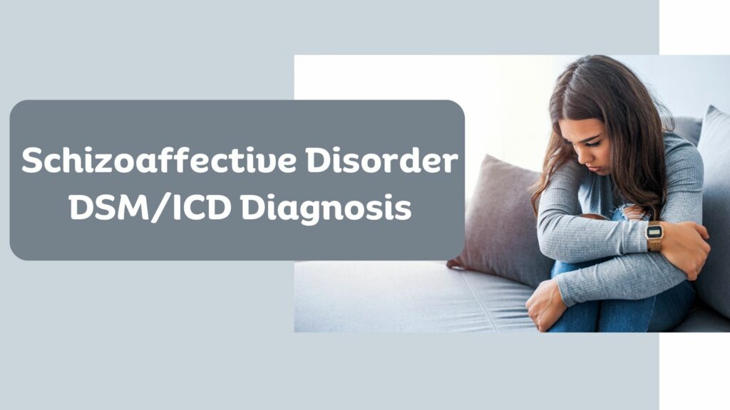 Schizoaffective Disorder DSM/ICD Diagnosis