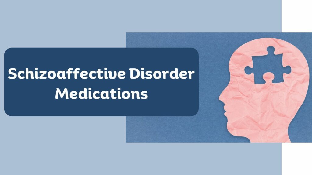 Schizoaffective Disorder Medications