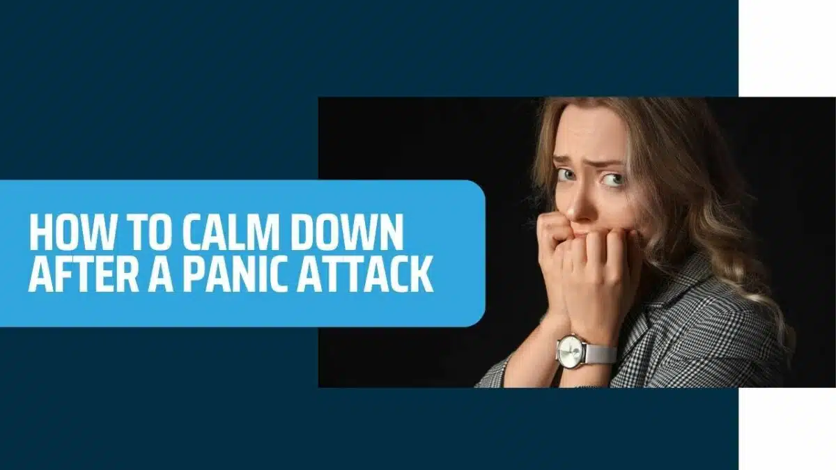 How to Calm Down After a Panic Attack