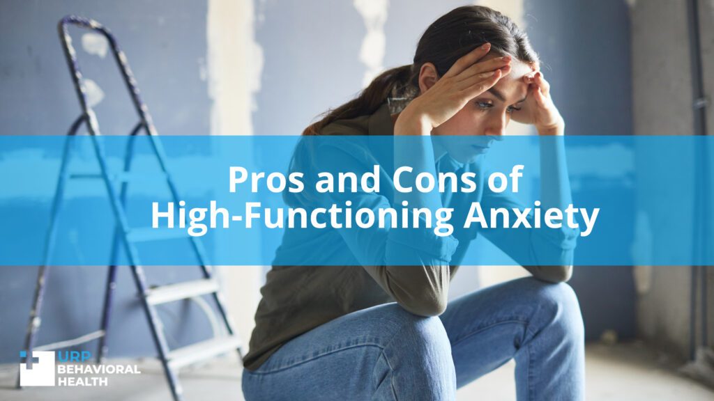 Pros and Cons of High-Functioning Anxiety