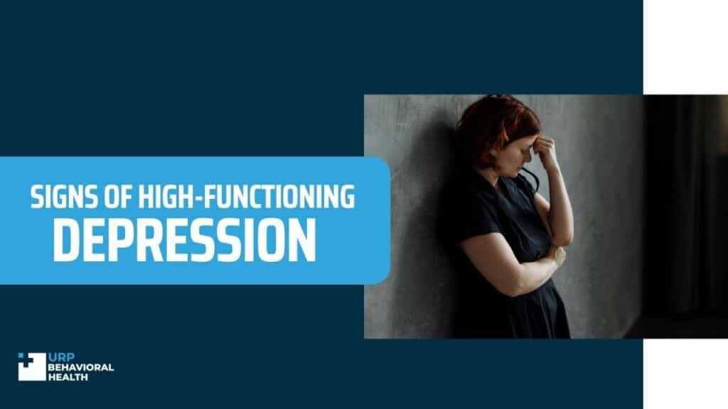 Signs Of High-Functioning Depression - URP Behavioral Health