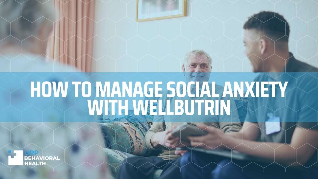 How to manage social anxiety with wellbutrin