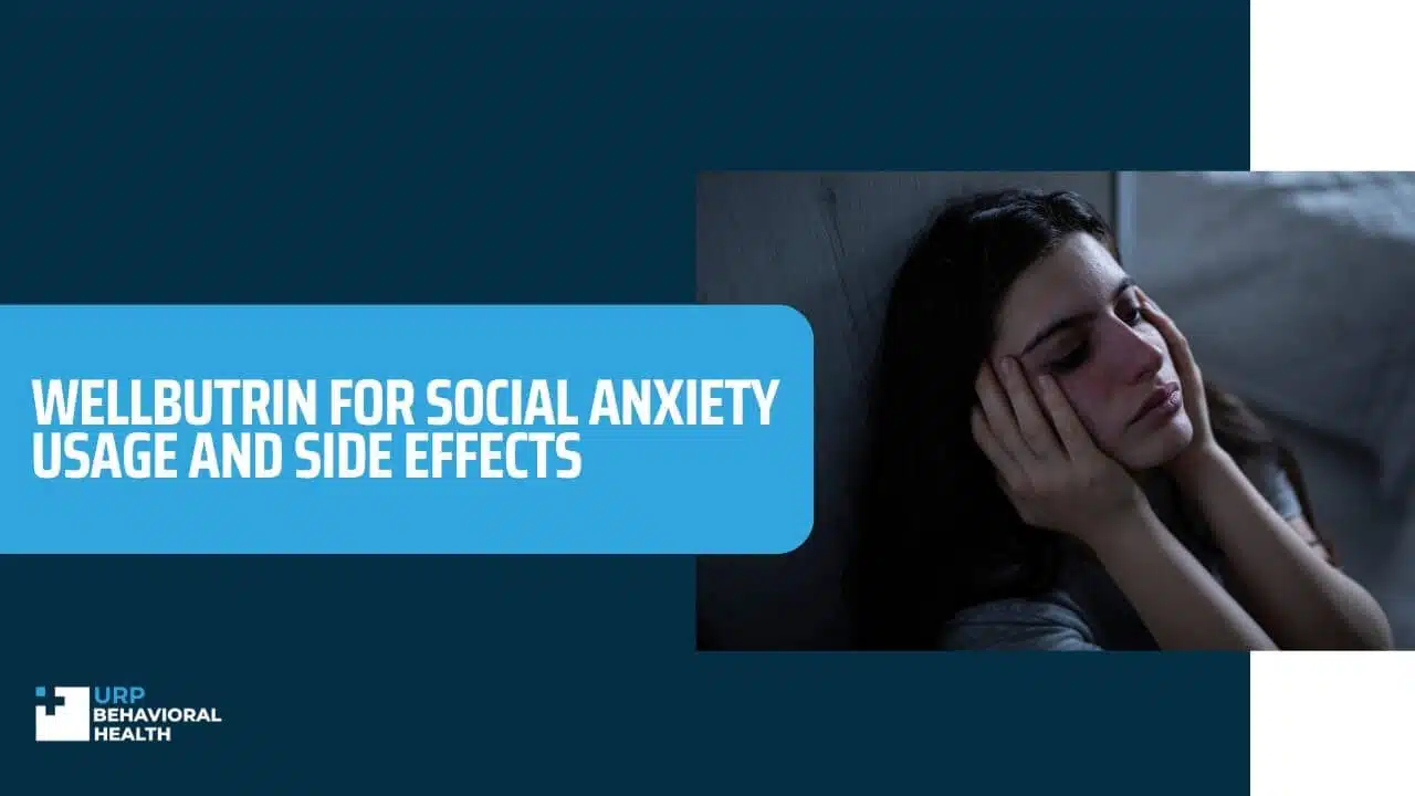 Wellbutrin for Social Anxiety: Usage and Side Effects