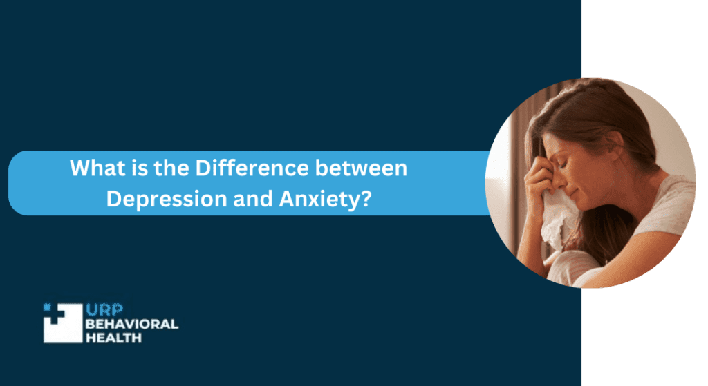 What Is The Difference Between Depression And Anxiety Urp Behavioral