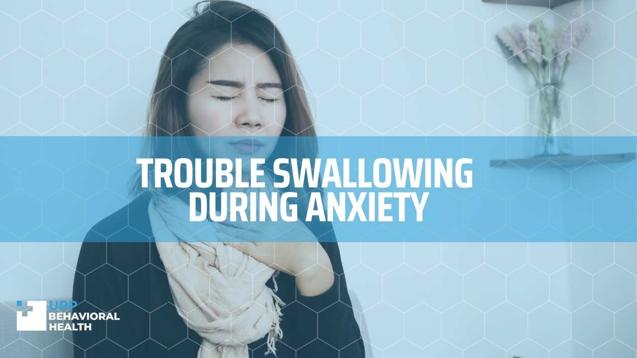 Trouble swallowing during anxiety