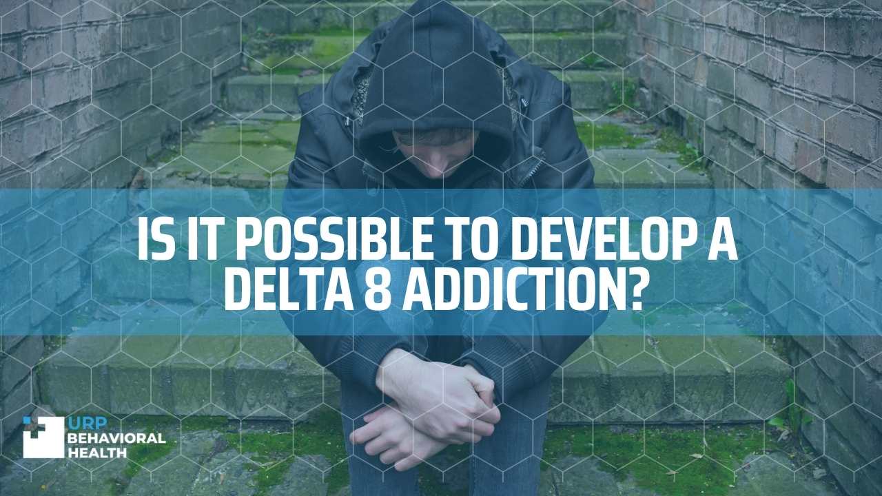 Is it possible To develop a delta 8 addiction?