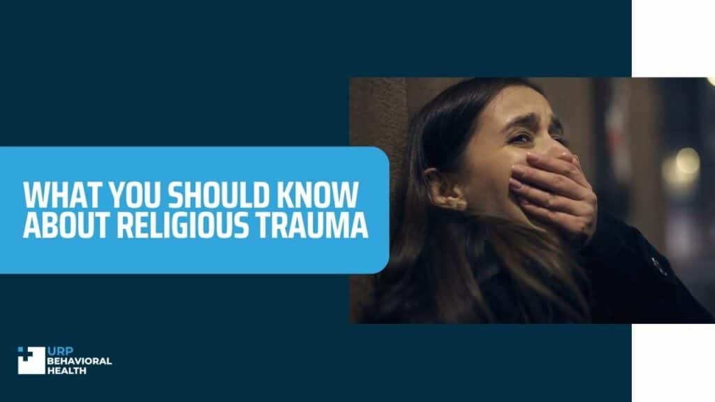What You Should Know About Religious Trauma URP Behavioral Health