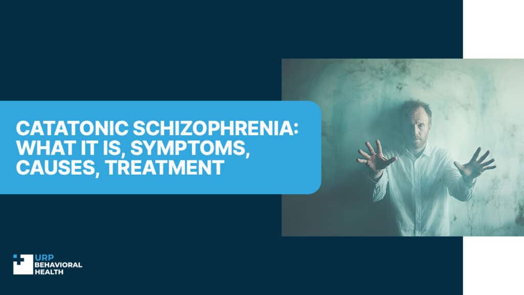 Catatonic Schizophrenia: What It Is, Symptoms, Causes, Treatment