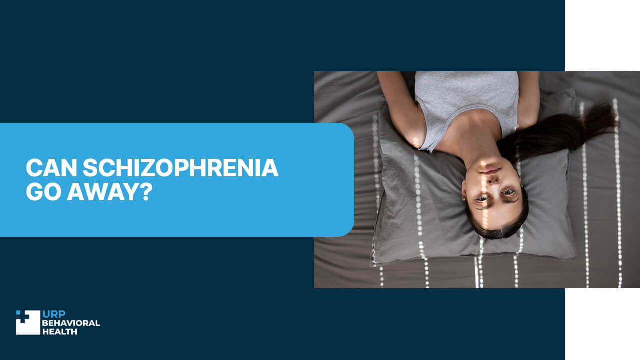 Can Schizophrenia Go Away?