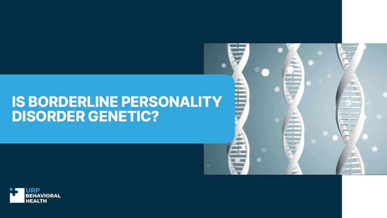 Is Borderline Personality Disorder Genetic?