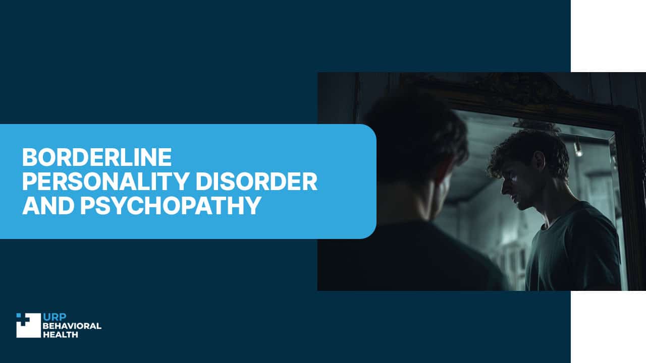 Borderline Personality Disorder and Psychopathy