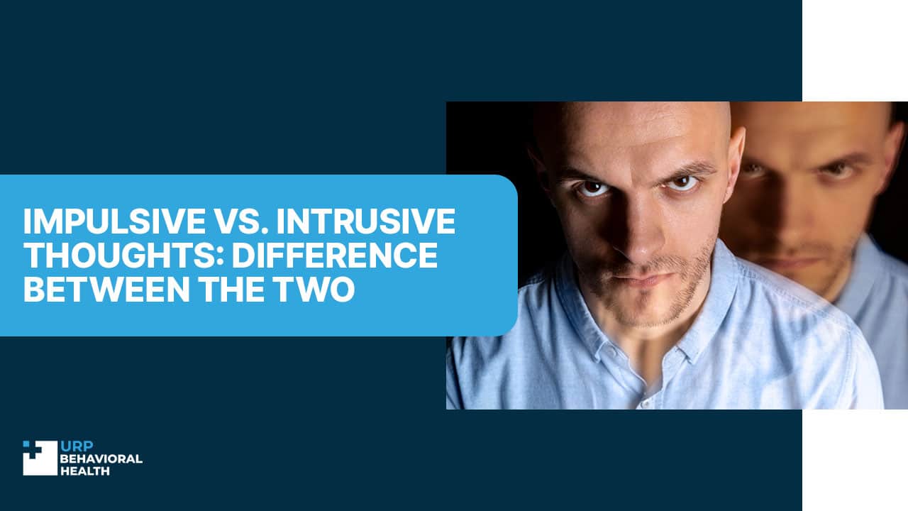 Impulsive vs. Intrusive Thoughts: Difference Between the Two