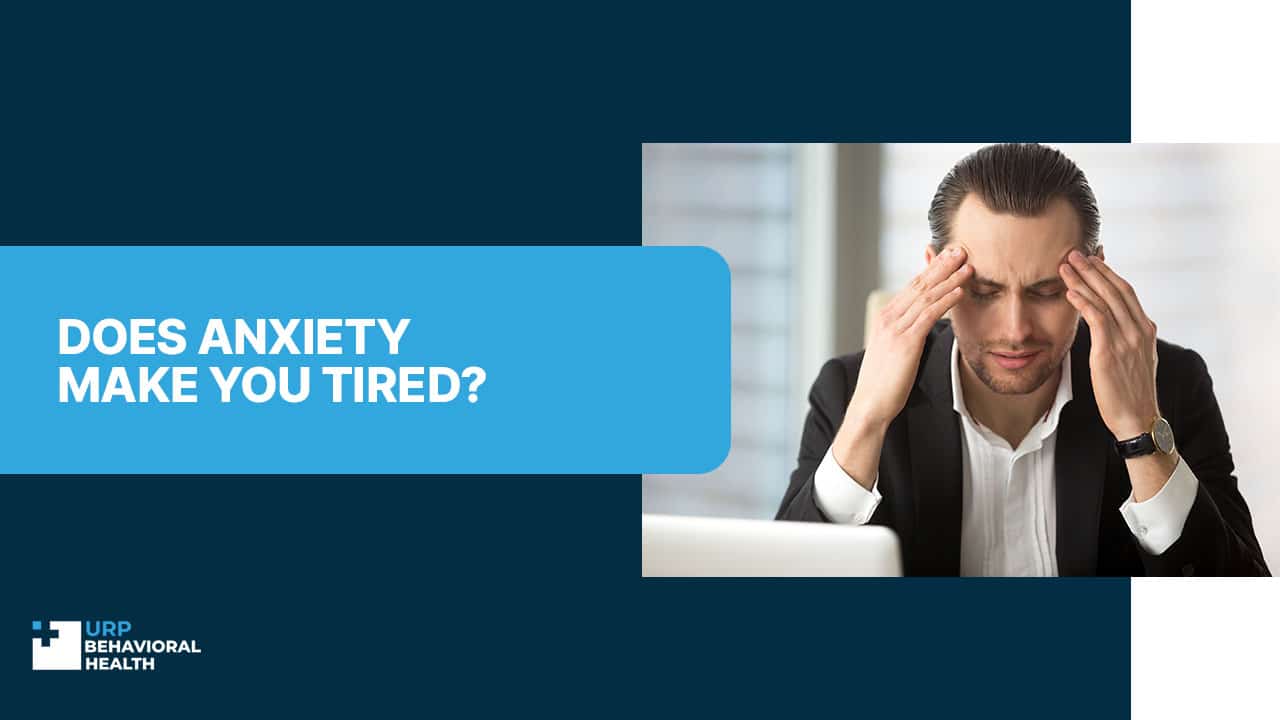 Does Anxiety Make You Tired?