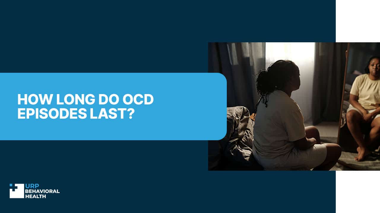 How Long Do OCD Episodes Last?