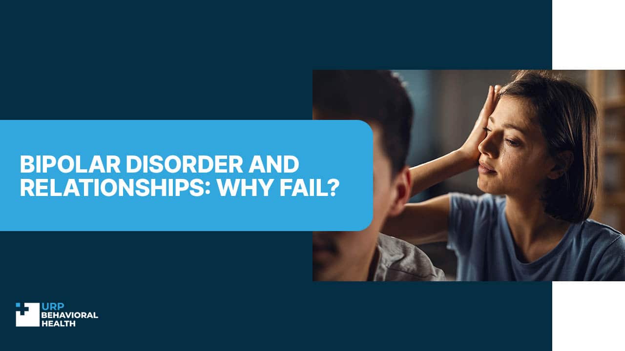 Bipolar Disorder and Relationships: Why Fail?
