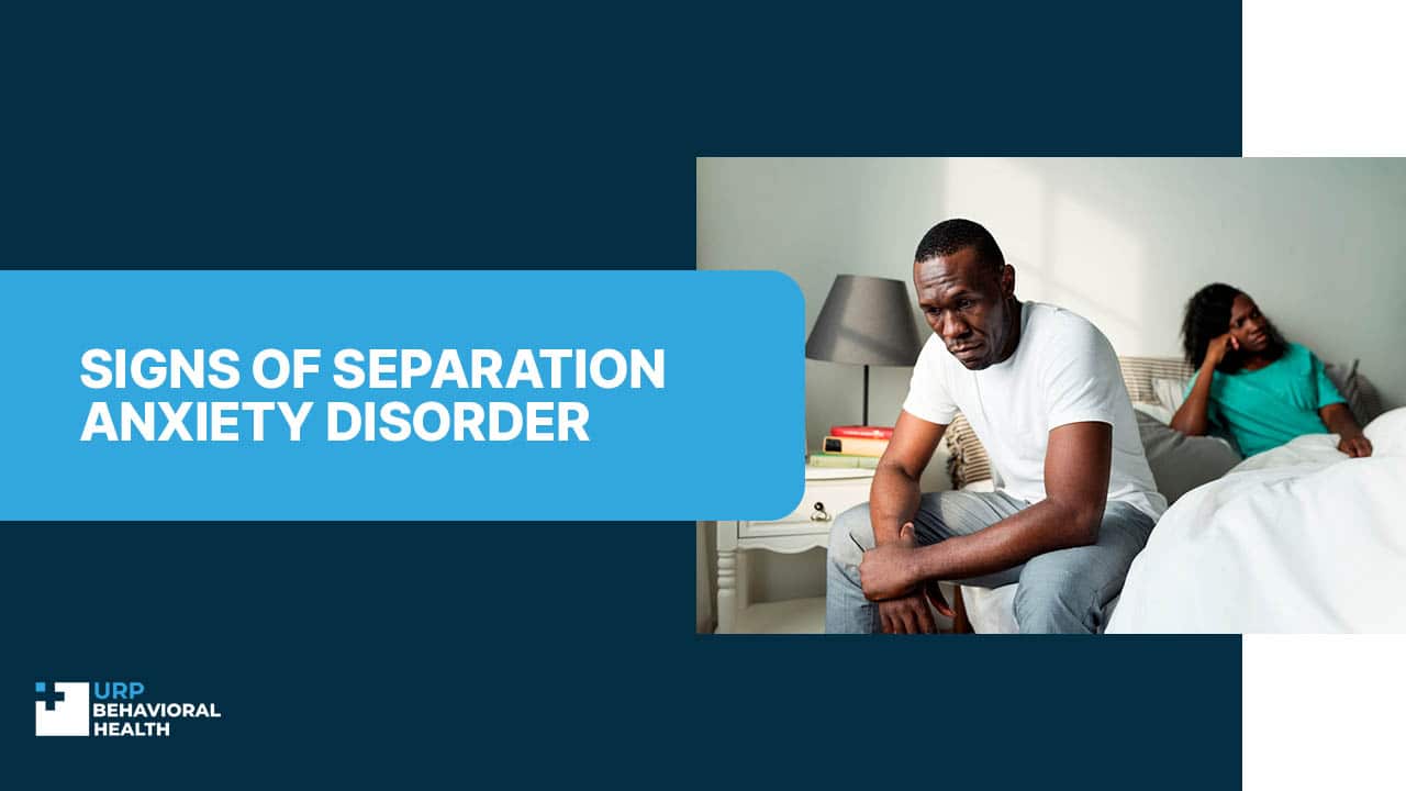 Signs of Separation Anxiety Disorder