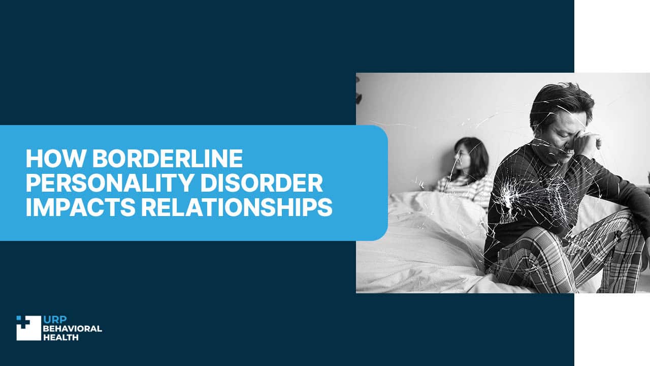 How Borderline Personality Disorder Impacts Relationships