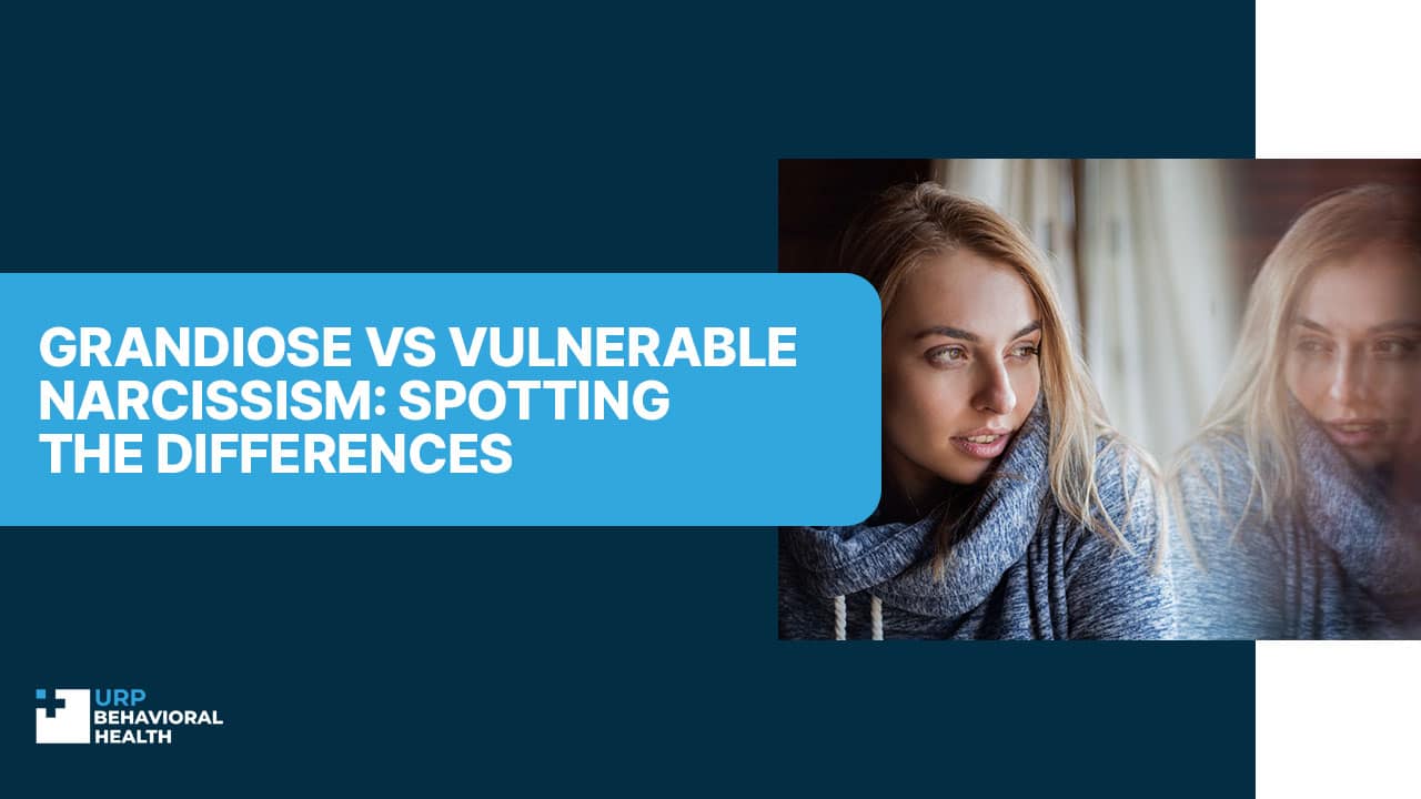 Grandiose vs Vulnerable Narcissism: Spotting the Differences
